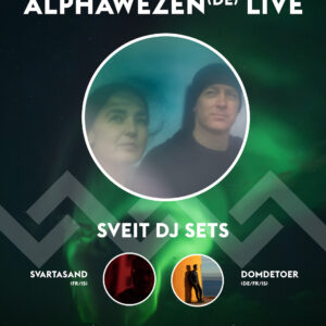 Alphawezen Live and Sveit DJ Sets